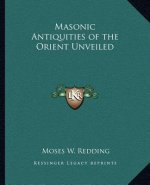 Masonic Antiquities of the Orient Unveiled