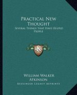Practical New Thought: Several Things That Have Helped People