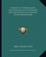 Promus of Formularies and Elegancies Illustrated and Elucidated by Passages from Shakespeare