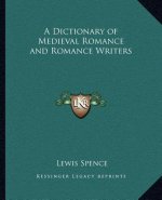 A Dictionary of Medieval Romance and Romance Writers