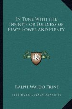 In Tune with the Infinite or Fullness of Peace Power and Plenty