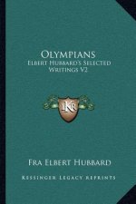 Olympians: Elbert Hubbard's Selected Writings V2