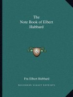 The Note Book of Elbert Hubbard