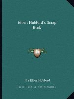 Elbert Hubbard's Scrap Book