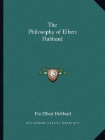 The Philosophy of Elbert Hubbard