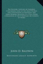 Pre-Historic Nations or Inquiries Concerning Some of the Great Peoples and Civilizations of Antiquity and Their Probable Relation to a Still Older Civ