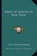 Series of Lessons in Raja Yoga