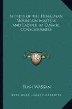 Secrets of the Himalayan Mountain Masters and Ladder to Cosmic Consciousness