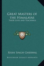 Great Masters of the Himalayas: Their Lives and Teachings