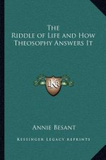 The Riddle of Life and How Theosophy Answers It
