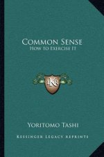 Common Sense: How to Exercise It