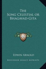 The Song Celestial or Bhagavad-Gita