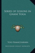 Series of Lessons in Gnani Yoga