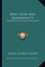 Man, God and Immortality: Thoughts on Human Progress