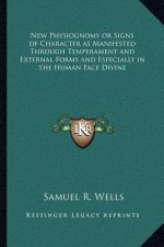 New Physiognomy or Signs of Character as Manifested Through Temperament and External Forms and Especially in the Human Face Divine