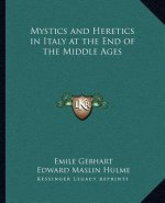 Mystics and Heretics in Italy at the End of the Middle Ages