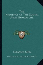 The Influence of the Zodiac Upon Human Life