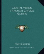 Crystal Vision Through Crystal Gazing