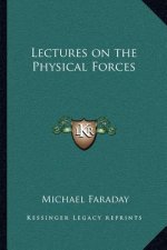 Lectures on the Physical Forces