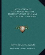 Instruction of Ptah-Hotep and the Instruction of Ke'gemni: The Oldest Books in the World
