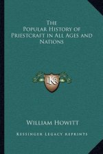 The Popular History of Priestcraft in All Ages and Nations