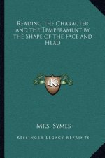 Reading the Character and the Temperament by the Shape of the Face and Head
