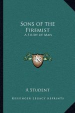 Sons of the Firemist: A Study of Man