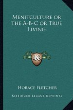Menitculture or the A-B-C or True Living