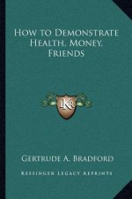 How to Demonstrate Health, Money, Friends