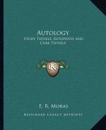 Autology: Study Thyself, Autopathy and Cure Thyself