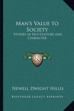 Man's Value to Society: Studies in Self-Culture and Character