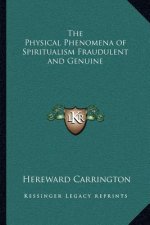 The Physical Phenomena of Spiritualism Fraudulent and Genuine