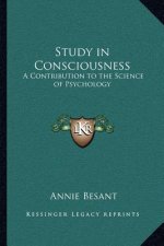 Study in Consciousness: A Contribution to the Science of Psychology
