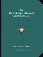 The Book of Black Magic and Ceremonial Magic