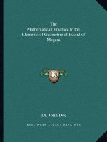 The Mathematicall Praeface to the Elements of Geometrie of Euclid of Megara