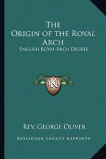 The Origin of the Royal Arch: English Royal Arch Degree