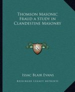 Thomson Masonic Fraud a Study in Clandestine Masonry