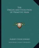 The Origin and Evolution of Primitive Man