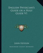English Physician's Guide or a Holy Guide V1