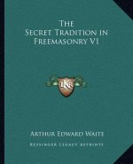 The Secret Tradition in Freemasonry V1