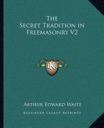 The Secret Tradition in Freemasonry V2