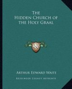 The Hidden Church of the Holy Graal
