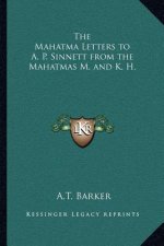 The Mahatma Letters to A. P. Sinnett from the Mahatmas M. and K. H.
