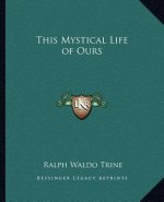 This Mystical Life of Ours