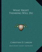 What Right Thinking Will Do