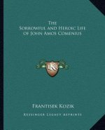The Sorrowful and Heroic Life of John Amos Comenius