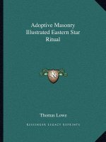 Adoptive Masonry Illustrated Eastern Star Ritual