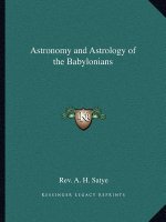 Astronomy and Astrology of the Babylonians