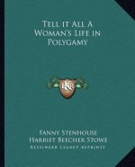 Tell It All a Woman's Life in Polygamy