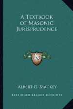 A Textbook of Masonic Jurisprudence